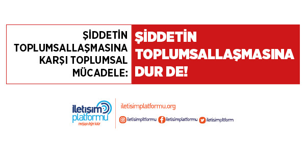 ŞİDDETİN TOPLUMSALLAŞMASINA DUR DE!